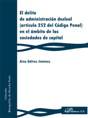 cover image of El delito de administración desleal (artículo 252 del Código Penal) en el ámbito de las sociedades de capital